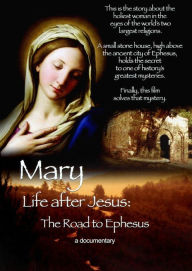 Title: Mary: Life After Jesus - The Road to Ephesus