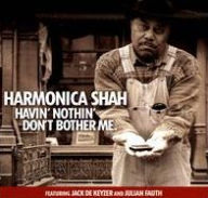 Title: Havin' Nothin' Don't Bother Me, Artist: Harmonica Shah
