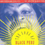 Title: The Afro-Peruvian Classics: The Soul of Black Peru, Artist: 