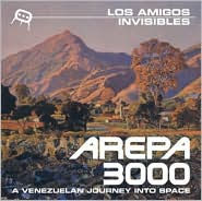 Title: Arepa 3000: A Venezuelan Journey Into Space, Artist: Los Amigos Invisibles