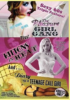 The Pleasure Girl Gang/Kittens in Heat/Diary of a Teenage Call Girl