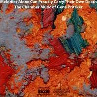 Melodies Alone Can Proudly Carry their Own Death: The Chamber Music of Gene Pritsker