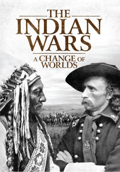 The Indian Wars: A Change of Worlds [2 Discs]