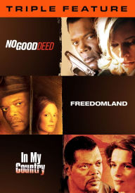 Title: Samuel L. Jackson: Triple Feature - No Good Deed/Freedomland/In My Country