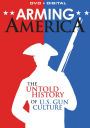 Arming America: The Untold History of U.S. Gun Culture