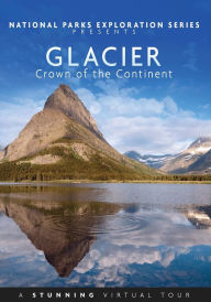 Title: National Parks Exploration Series: Glacier - Crown of the Continent