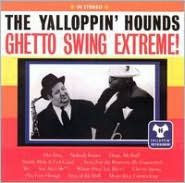 Title: Ghetto Swing Extreme, Artist: Yalloppin' Hounds