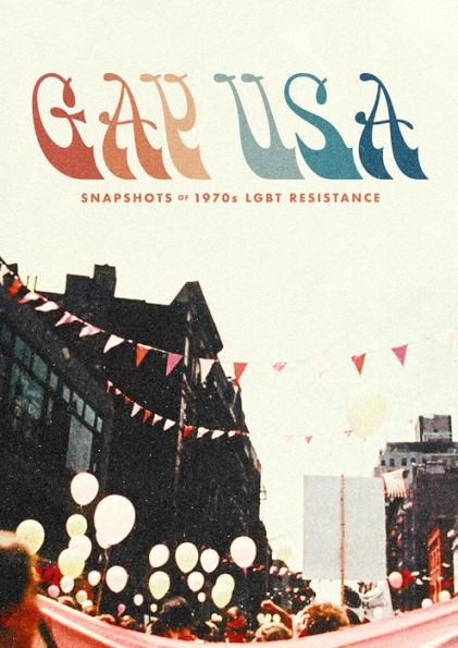 Gay USA: Snapshots of 1970s LGBT Resistance