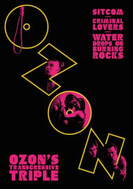 Title: Ozon's Transgressive Triple: Sitcom/Criminal Lovers/Water Drops on Burning Rocks