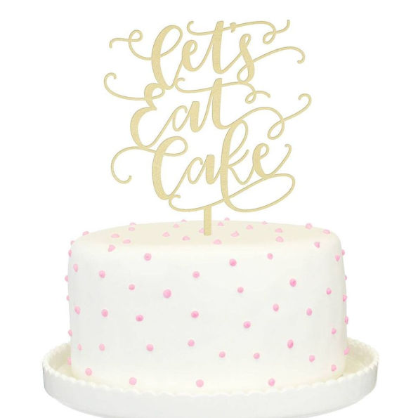 Let's Eat Cake Cake Topper