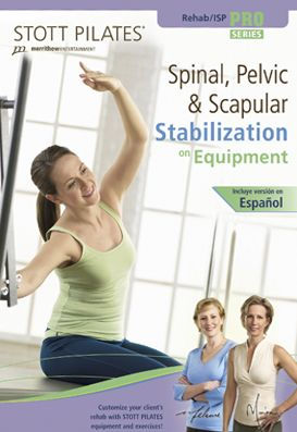 Stott Pilates: Spinal, Pelvic & Scapular Stabilization on Equipment