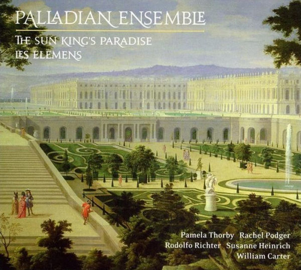 The Versailles Collection: Sun King's Paradise / Les Elemens