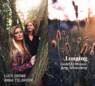 Title: Longing: Lieder by Strauss, Berg, Schoenberg, Artist: Lucy Crowe