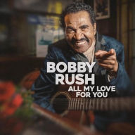 Title: All My Love for You, Artist: Bobby Rush