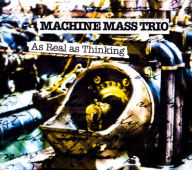 Title: As Real as Thinking, Artist: Machine Mass