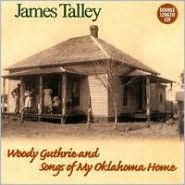 Title: Woody Guthrie and Songs of My Oklahoma Home, Artist: James Talley