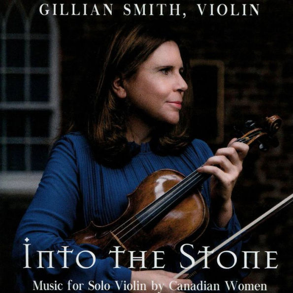 Into the Stone: Music for Solo Violin by Canadian Women