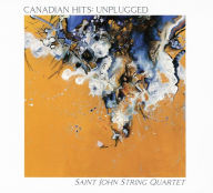 Title: Canadian Hits: Unplugged, Artist: Saint John String Quartet