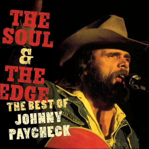 The Soul & the Edge: The Best of Johnny Paycheck