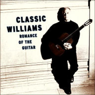 Title: Classic Williams: Romance of the Guitar, Artist: John Williams