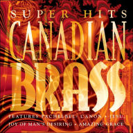 Title: Super Hits: Canadian Brass, Artist: Canadian Brass