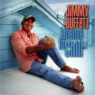 Title: License to Chill, Artist: Jimmy Buffett