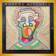 Title: Dots/Pieces for Percussion and Woodwinds, Artist: Roscoe Mitchell