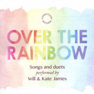 Title: Over the Rainbow: Songs and Duets Performed by Will & Kate James, Artist: Kate James