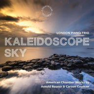 Title: Kaleidoscope Sky: American Chamber Works by Arnold Rosner & Carson Cooman, Artist: London Piano Trio