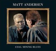 Title: Coal Mining Blues, Artist: Matt Andersen