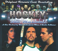 Title: Hockey: The Musical! Original Toronto Cast, Artist: 