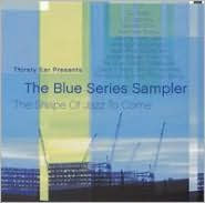 Title: Thirsty Ear Presents: Blue Series Sampler [2003], Artist: BLUE SERIES