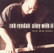 Title: Stay with It, Artist: Rob Ryndak