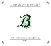 Alternative view 1 of John Zorn: Bagatelles, Vol. 2