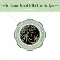 Guillaume Perret & The Electric Epic