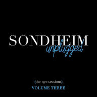 Title: Sondheim Unplugged: The NYC Sessions, Vol. 3, Artist: Stephen Sondheim