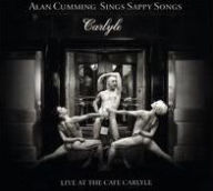 Title: Alan Cumming Sings Sappy Songs: Live at the Cafe Carlyle, Artist: Alan Cumming