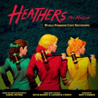 Title: Heathers: The Musical [World Premiere Cast Recording], Artist: N/A