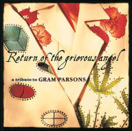 Title: Return of the Grievous Angel: A Tribute to Gram Parsons, Artist: Return Of The Grievous Angel: T