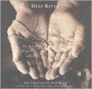 Title: Deep River: The Spirit of Gospel Music in Jazz, Artist: Jim Cullum Jazz Band