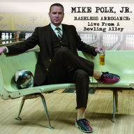 Title: Baseless Arrogance: Live from a Bowling Alley, Artist: Mike Polk