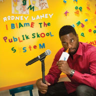 Title: I Blame the Publik Skool System, Artist: Rodney Laney