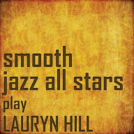 Title: Smooth Jazz All Stars Perform Lauryn Hill, Artist: The Smooth Jazz All Stars