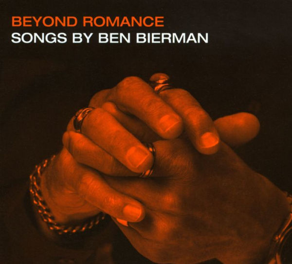 Beyond Romance: Songs by Ben Bierman