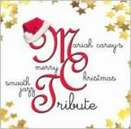 Title: Tribute to Mariah Carey's Merry Christmas, Artist: The Smooth Jazz All Stars