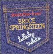 Title: Sleepytime Tunes: Bruce Springsteen Lullaby, Artist: Lullaby Players