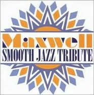 Title: Maxwell Smooth Jazz Tribute, Artist: The Smooth Jazz All Stars