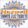 Maxwell Smooth Jazz Tribute