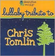 Title: Lullaby Tribute To Chris Tomlin, Artist: 