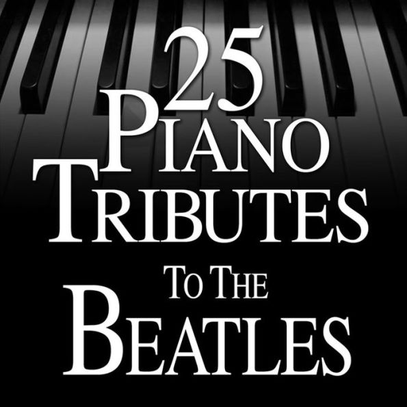25 Piano Tributes To the Beatles